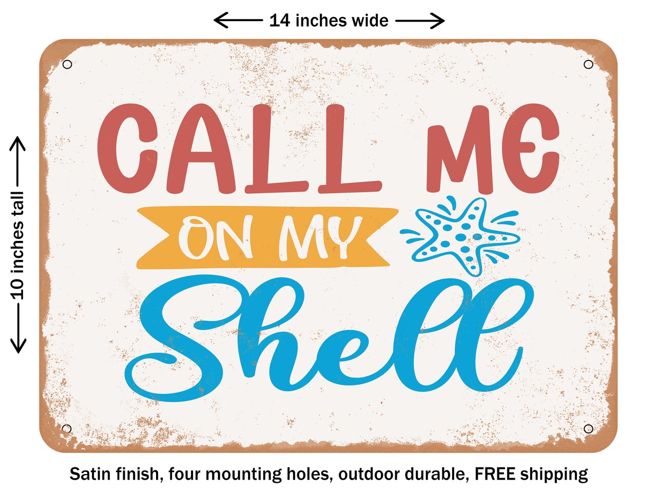 DECORATIVE METAL SIGN - Call Me On My Shell - Vintage Rusty Look